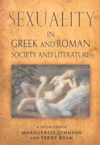 cover of the book Sexuality in Greek and Roman Literature and Society A Sourcebook