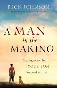 cover of the book A man in the making: strategies to help your son succeed in life