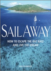 cover of the book Sail away: how to escape the rat race and live the dream