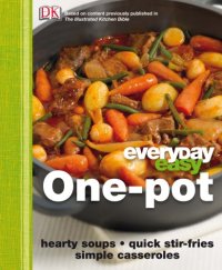 cover of the book Everyday easy one-pot: hearty soups, quick stir-fires, simple casseroles