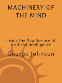 cover of the book Machinery of the mind: inside the new science of artificial intelligence