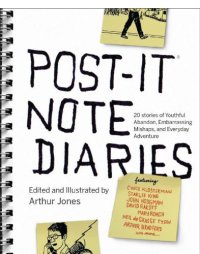 cover of the book Post-it note diaries: 20 stories of youthful abandon, embarrassing mishaps, and everyday adventure