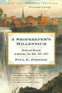 cover of the book A Shopkeeper's Millennium: Society and Revivals in Rochester, New York, 1815-1837