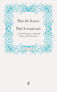 cover of the book Dai Greatcoat: a Self-Portrait of David Jones in his Letters