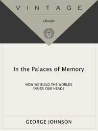 cover of the book In the palaces of memory: how we build the worlds inside our heads