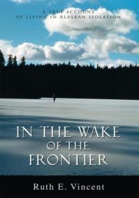 cover of the book In the wake of the frontier: a true account of living in Alaskan isolation