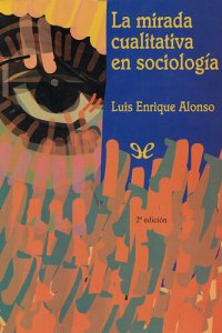 cover of the book La mirada cualitativa en sociología: una aproximación interpretativa