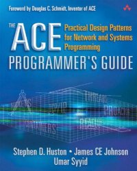 cover of the book The ACE programmer's guide: practical design patterns for network and systems programming