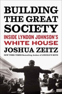 cover of the book Building the Great Society: Inside Lyndon Johnson's White House