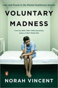 cover of the book Voluntary Madness: Lost and Found in the Mental Healthcare System