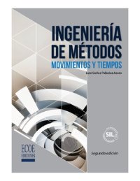 cover of the book Ingeniería de métodos: movimientos y tiempos (2a. ed.)