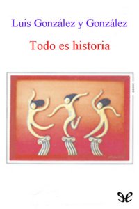 cover of the book Todo es historia