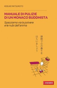 cover of the book Manuale di pulizie di un monaco buddhista. Spazziamo via la polvere e le nubi dell'anima