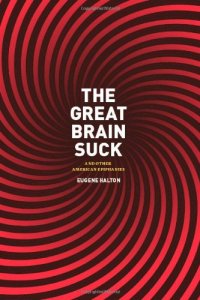 cover of the book The Great Brain Suck: And Other American Epiphanies