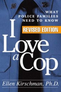 cover of the book I Love a Cop, Revised Edition: What Police Families Need to Know