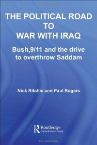 cover of the book The Political Road to War with Iraq: Bush, 9/11 and the Drive to Overthrow Saddam