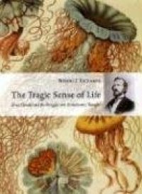 cover of the book The Tragic Sense of Life: Ernst Haeckel and the Struggle over Evolutionary Thought