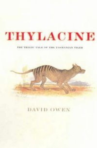 cover of the book Thylacine: The Tragic Tale of the Tasmanian Tiger