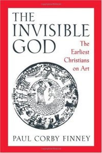 cover of the book The Invisible God: The Earliest Christians on Art