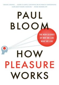 cover of the book How Pleasure Works: The New Science of Why We Like What We Like