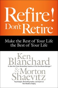 cover of the book Refire! don't retire: make the rest of your life the best of your life