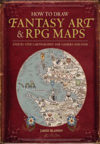 cover of the book How to draw fantasy art and RPG maps: step-by step cartography for gamers and fans