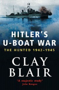 cover of the book Hitlers U-Boat War: The Hunted 1942-45