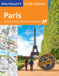 cover of the book Polyglott Reisefuhrer Paris Zu Fu Entdecken;Auf 30 Touren Die Stadt Erkunden