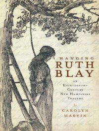 cover of the book Hanging Ruth Blay: An Eighteenth-Century New Hampshire Tragedy