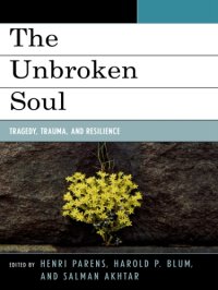 cover of the book The Unbroken Soul: Tragedy, Trauma, and Human Resilience