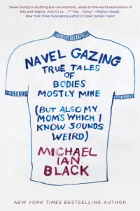 cover of the book NAVEL GAZING: true tales of bodies, mostly mine, but also my mom's, which i know sounds weird