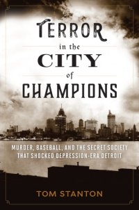 cover of the book Terror in the city of champions: murder, baseball, and the secret society that shocked Depression-era Detroit