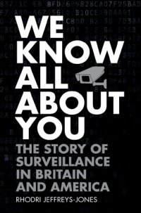 cover of the book We Know All About You: The Story Of Surveillance In Britain And America