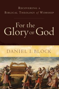 cover of the book For the Glory of God: Recovering a Biblical Theology of Worship