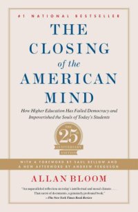 cover of the book The closing of the American mind: [how higher education has failed democracy and impoverished the souls of today's students]