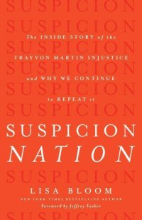 cover of the book Suspicion nation the inside story of the Trayvon Martin injustice and why we continue to repeat it