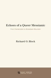 cover of the book Echoes of a queer messianic from Frankenstein to Brokeback mountain