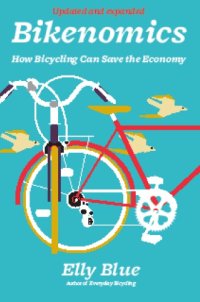 cover of the book Bikenomics: how bicycling will save the economy