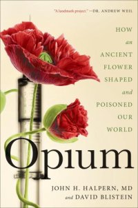 cover of the book Opium: how an ancient flower shaped and poisoned our world