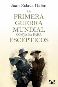 cover of the book La Primera Guerra Mundial contada para escépticos