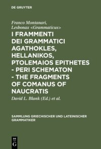 cover of the book I frammenti dei grammatici Agathokles, Hellanikos Ptolemaios Epithetes: in appendice i grammatici Theophilos, Anaxagoras, Xenon = Fragments of Comanus of Naucratis = Peri schēmatōn