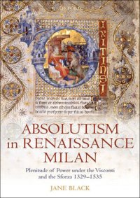 cover of the book Absolutism in Renaissance Milan plenitude of power under the Visconti and the Sforza, 1329-1535