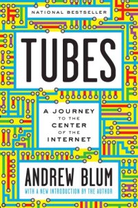 cover of the book Tubes: a journey to the center of the Internet