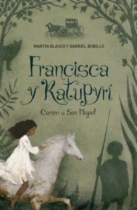 cover of the book Francisca y Katupyrí: Camino a San Miguel