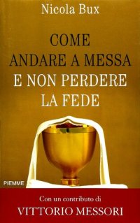 cover of the book Come andare a messa e non perdere la fede