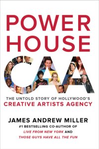 cover of the book Powerhouse: the untold story of Hollywood's Creative Artists Agency