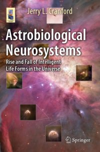 cover of the book Astrobiological Neurosystems: Rise and Fall of Intelligent Life Forms in the Universe