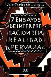 cover of the book Siete ensayos de interpretación de la realidad peruana