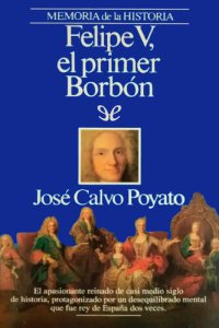 cover of the book Felipe V. El primer Borbón