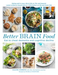 cover of the book Better brain food: eat to cheat dementia and cognitive decline